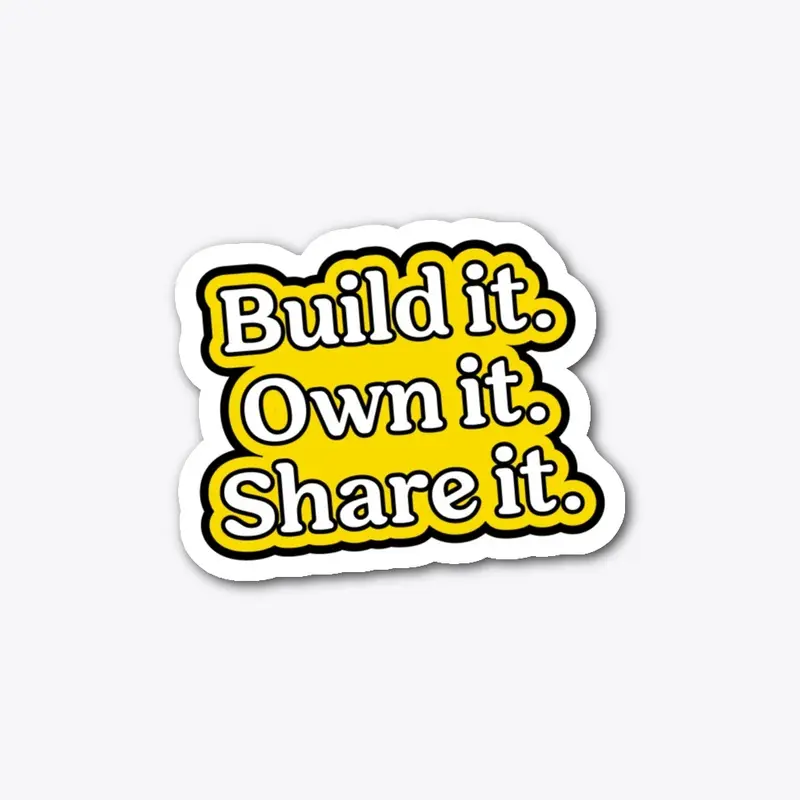 Build it, Own it, Share it, sticker